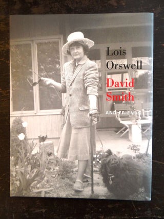 Item #36580 Lois Orswell, David Smith and Friends: Works From The Lois Orswell Collection,...