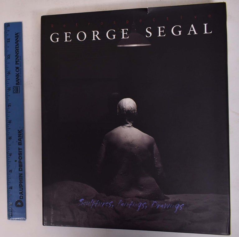 Item #36635 George Segal Retrospective: Sculptures, Paintings, Drawings. Marco Livingstone.