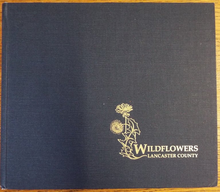 Item #36705 Wildflowers: Lancaster County. Paul W. Eyler, Ralph F. Miller.
