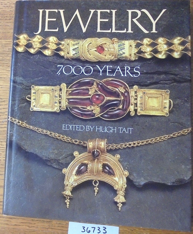 Item #36733 Jewelry: 7000 years: An International History and Illustrated Survey from The Collections of The British Museum. Hugh Tait.