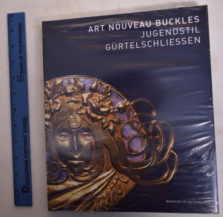 Item #36835 Art Nouveau Buckles - Jugendstil Gurtelschliessen. Sammlung Kreuzer - Kreuzer Collection. Jo-Anne Birnie Danzker.