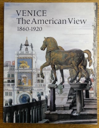 Item #3783 Venice: The American View, 1860-1920. Margaretta M. Lovell