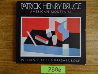 Item #3886 Patrick Henry Bruce: American Modernist. William C. Agee, Barbara Rose