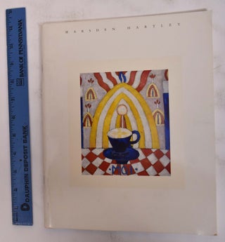 Item #4201 Marsden Hartley 1908-1942: The Ione and Hudson D. Walker Collection. Marsden Hartley