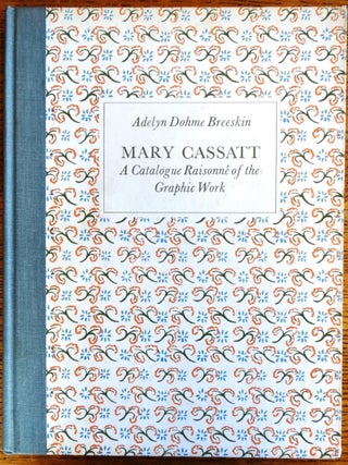 Item #4222000001 Mary Cassatt: A Catalogue Raisonne of The Graphic Work. Adelyn Dohme Breeskin