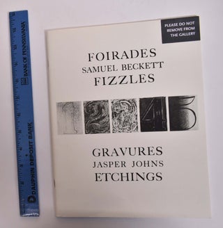 Item #4251 Foirades/Fizzles: Samuel Beckett Gravures, Jasper Johns Etchings. Judith Goldman