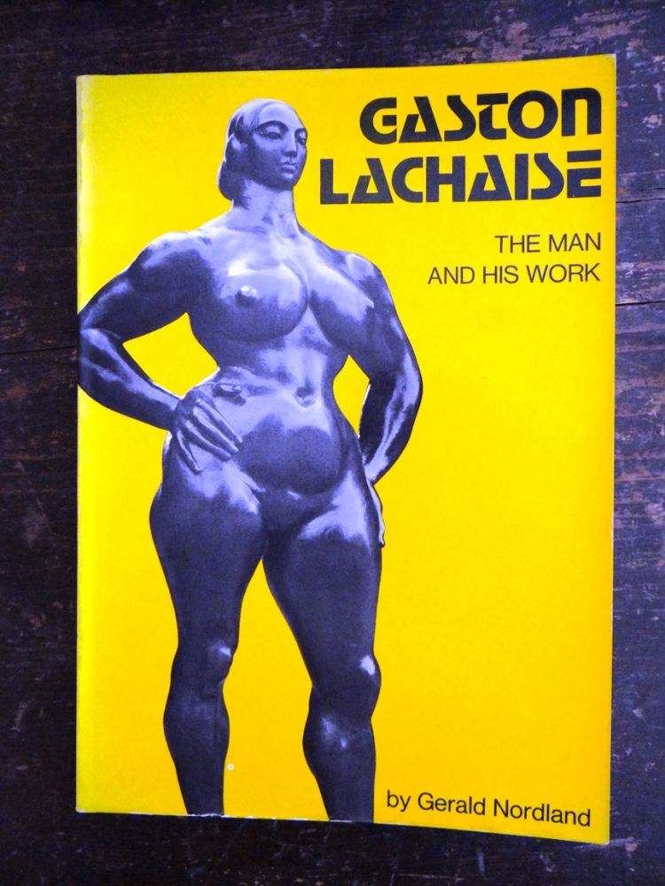 Item #4308 Gaston Lachaise: The Man and His Work. Gerald Nordland.