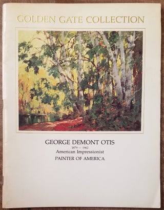 Item #4427 The Golden Gate Collection of Paintings by George Demont Otis 1879-1962, Painter of...