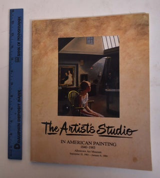 Item #465 The Artist's Studio In American Painting, 1840-1983. Richard N. Gregg