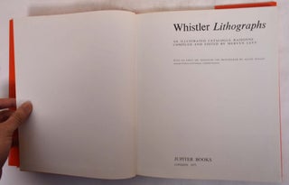 Whistler Lithographs: An Illustrated Catalogue Raisonne