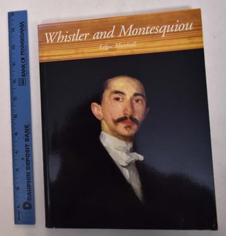 Item #4667000001 Whistler and Montesquiou: The Butterfly and The Bat. Edgar Munhall