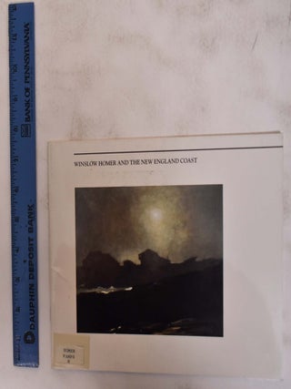 Item #5125 Winslow Homer and the New England Coast. CT: Whitney Musem of American Art Stamford,...