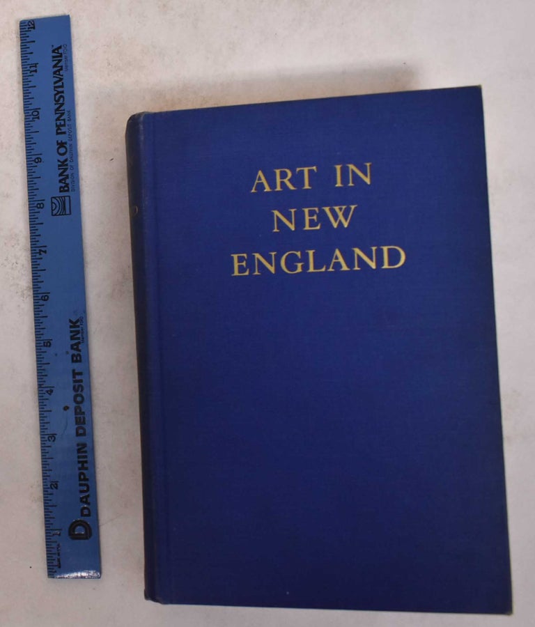 Item #5206 Art in New England: The Arts and Crafts of New England and A Survey of The Taste of Its People