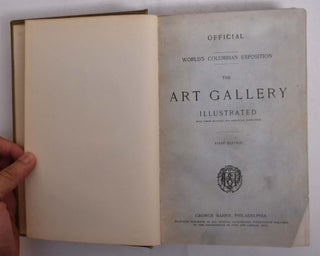 Item #543000001 Official Worlds Columbian Exposition: The Art Gallery Illustrated. Charles M. Kurtz
