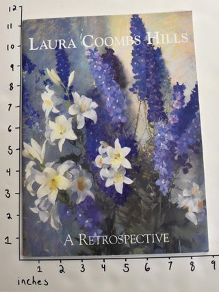 Item #5486 Laura Coombs Hills: A Retrospective. Erica E. Hirshler, Sandra B. Lepore, Martha D....