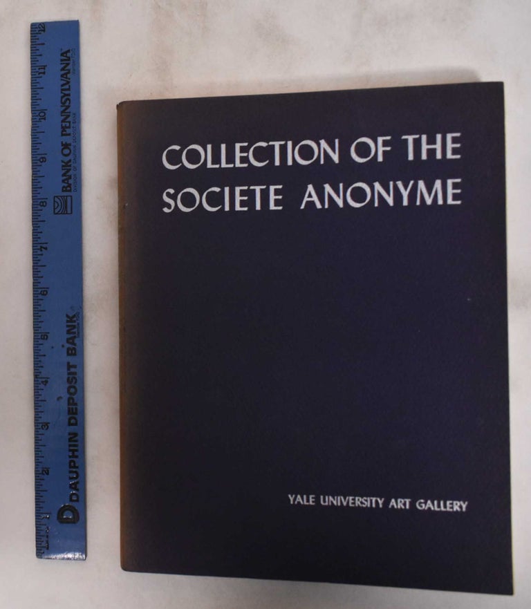 Item #5559 The Collection of The Societe Anonyme: Museum of Modern Art, 1920. Katherine S. Dreier, Marcel Duchamp.
