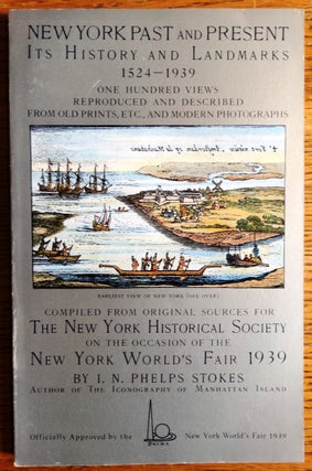 Item #5770 New York Past and Present, Its History and Landmarks 1524-1939. One Hundred Views...