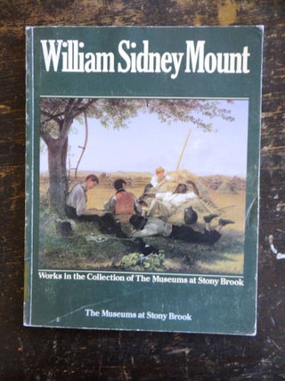 Item #579 William Sidney Mount: Works in The Collection of The Museums at Stony Brook. David...