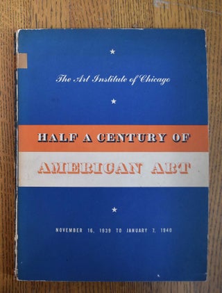 Item #5827 Half A Century of American Art. Daniel Catton Rich