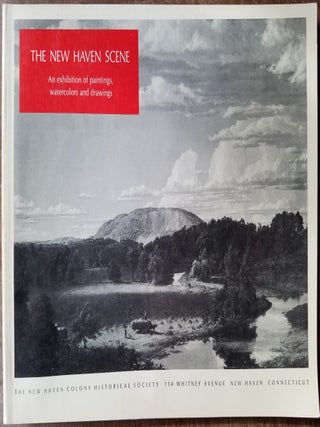 Item #5860 The New Haven Scene: An Exhibition of Paintings, Watercolors and Drawings. Theodore E....