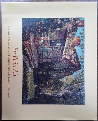 Item #5876 En Plein Air: The Art Colonies at East Hampton and Old Lyme, 1880-1930. Jeffrey W....