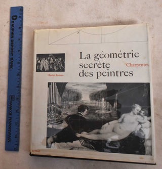 Item #5917 The Painter's Secret Geometry: A Study of Composition in Art. Charles Bouleau