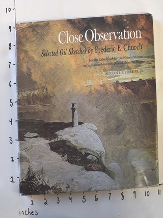 Item #595000001 Close Observation: Selected Oil Sketches by Frederic E. Church, From The...