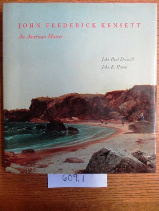 Item #609000001 John Frederick Kensett: An American Master. John Paul Driscoll, John K. Howat