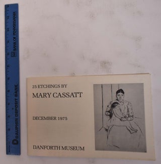 Item #6197 25 Etchings by Mary Cassatt. MA: Danforth Museum Framingham, 1975, December