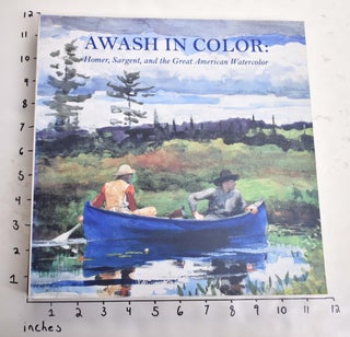 Item #6266 Awash in Color: Homer, Sargent and the Great American Watercolor. Sue Walsh Reed,...