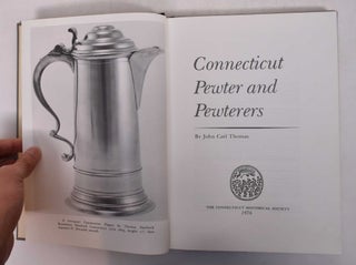 Item #6272 Connecticut Pewter and Pewterers. John Carl Thomas