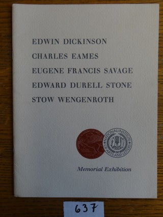 Item #637 Memorial Exhibition: Edwin Dickinson, Charles Eames, Eugene Francis Savage, Edward...