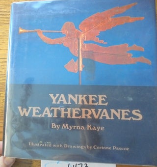 Item #6473 Yankee Weathervanes, Illustrated with drawings by Corinne Pascoe. Myrna Kaye