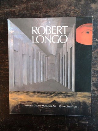 Item #649 Robert Longo. Howard N. Fox, Robert Longo, Los Angeles County Museum of Art