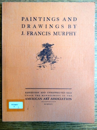 Item #6674000002 Paintings and Drawings by J. Francis Murphy. Dana H. Carroll, Alexander M. Hudnut