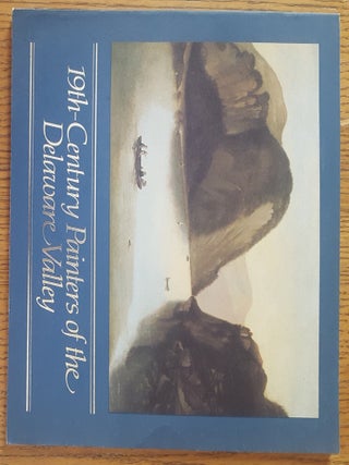 Item #670 19th Century Painters of The Delaware Valley. Matthew Baigell