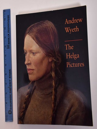 Item #7032 Andrew Wyeth: The Helga Pictures. John Wilmerding
