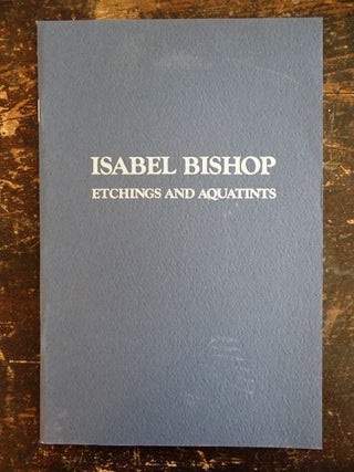 Item #7143 Isabel Bishop: Etchings and Aquatints, A Catalogue Raisonne (Second Edition ). Susan...