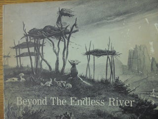 Item #716 Beyond The Endless River: Western American Drawings and Watercolors of The Nineteenth...