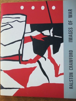 Item #7201 Ralston Crawford: Images of War. Meredith E. Ward