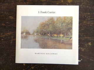 Item #7206 J. Frank Currier: (1843-1909): A Natural Colorist. NY: Oct. 17 to Nov. 8 Babcock...