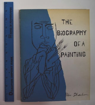Item #7334 The Biography of a Painting. Ben Shahn