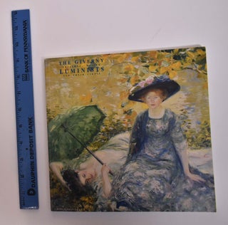 Item #7527 The Giverny Luminists: Frieseke, Miller and Their Circle. Bruce Weber