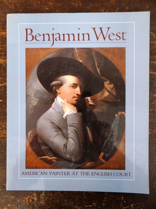 Item #7585 Benjamin West: American Painter at the English Court. Allen Staley