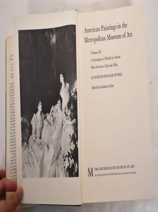 American Paintings in The Metropolitan Museum of Art, Volume III: A Catalogue of Works by Artists Born between 1846 and 1864