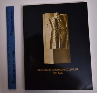 Item #7999 Vanguard American Sculpture: 1913-1939. Roberta K. Tarbell Joan M. Marter, Jeffrey...