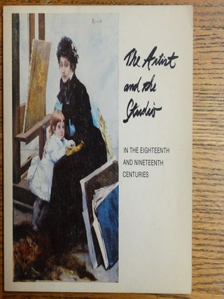 Item #8190 The Artist and the Studio in the Eighteenth and Nineteenth Centuries. Ronnie Zakon,...