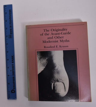 Item #8406 The Originality of the Avant-Garde and Other Modernist Myths. Rosalind E. Krauss
