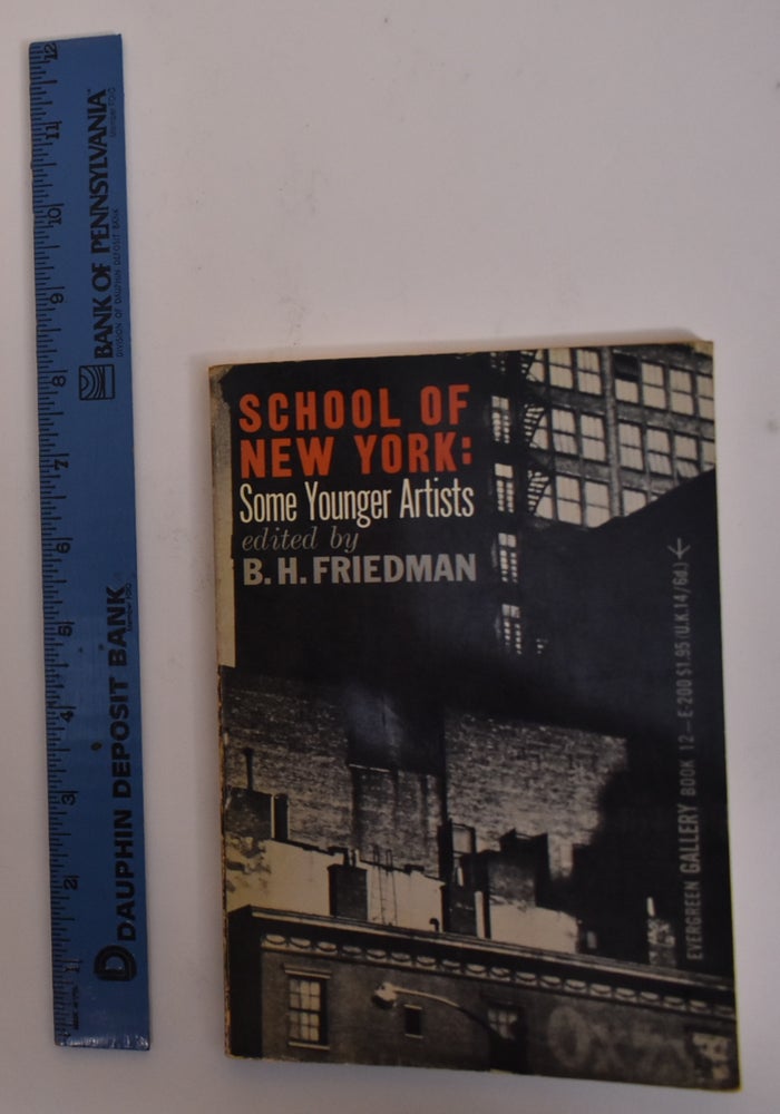 Item #8620 School of New York: Some Younger Artists. B. H. Friedman, and introduction.