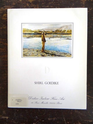 Item #8654 Shirl Goedike. Paris: Sept. 27 to Nov. 8 Didier Imbert Fine Art, 1985